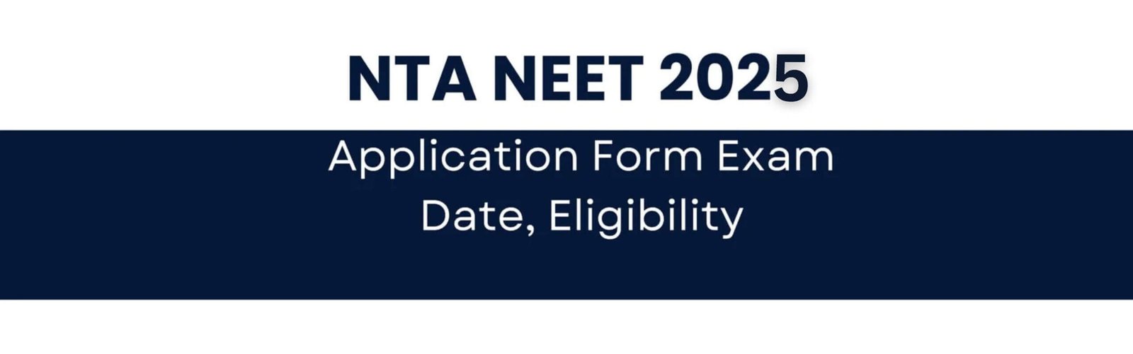 NTA NEET 2025 Application Form Exam Date, Eligibility, Fee and More