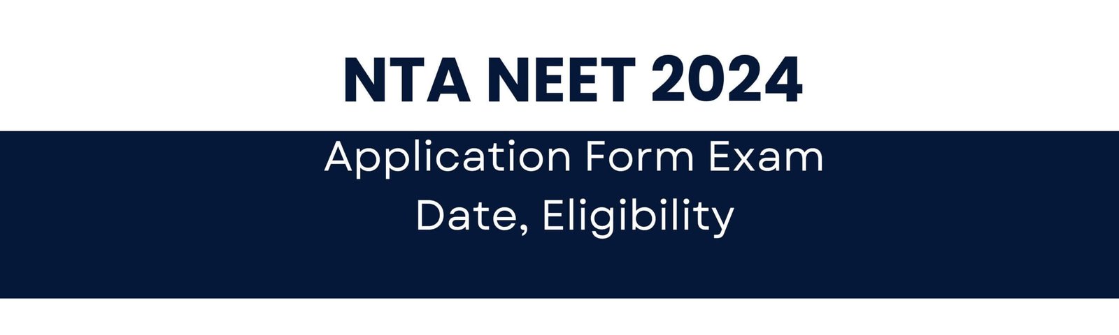 NTA NEET 2024 Application Form Exam Date, Eligibility, Fee and More